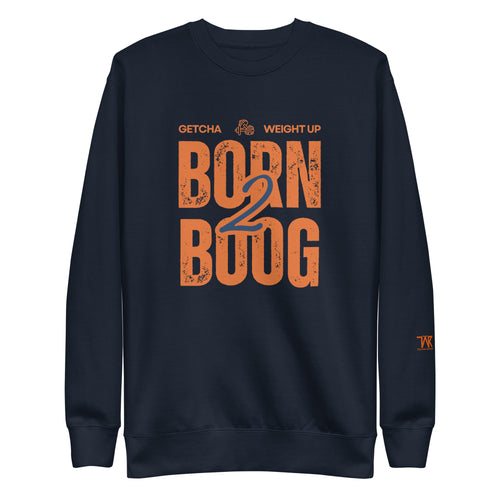 Born 2 Boog Sweatshirt - Navy