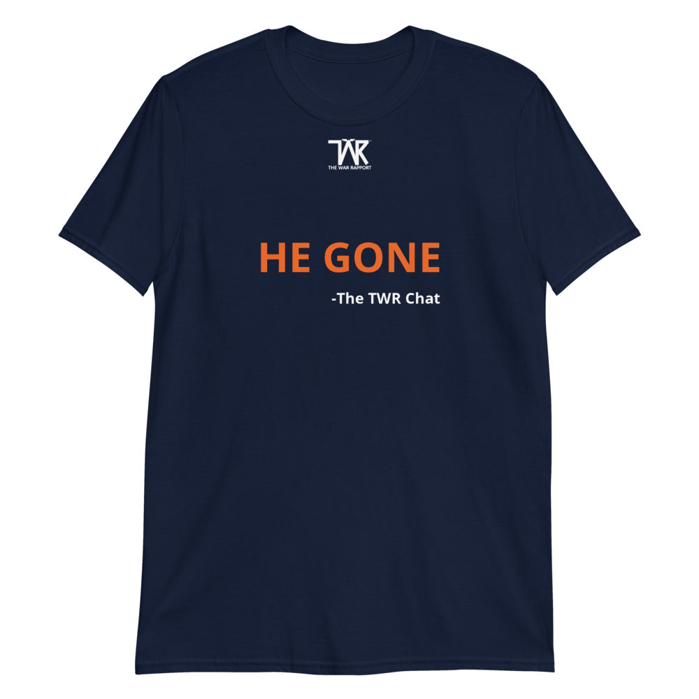 HE GONE T-Shirt